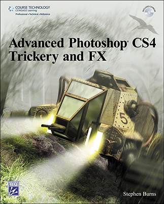 Advanced Photoshop CS4 Trickery & FX - Burns, Stephen
