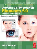 Advanced Photoshop Elements 5.0 for Digital Photographers - Andrews, Philip