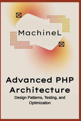 Advanced PHP Architecture: Design Patterns, Testing, and Optimization - L, Machine
