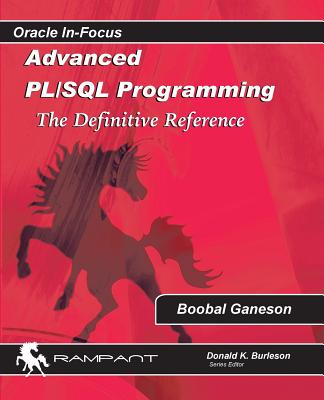 Advanced PLSQL Programming: The Definitive Reference - Premkumar Pmp, Dhanya (Editor), and Ganesan, Boobal