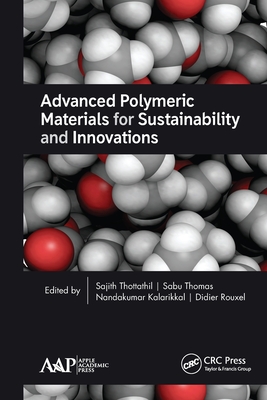 Advanced Polymeric Materials for Sustainability and Innovations - Thottathil, Sajith (Editor), and Thomas, Sabu (Editor), and Kalarikkal, Nandakumar (Editor)