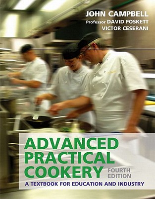 Advanced Practical Cookery: A Textbook for Education and Industry - Ceserani, Victor, and Campbell, John, and Foskett, David