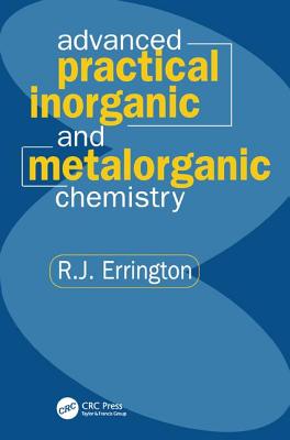 Advanced Practical Inorganic and Metalorganic Chemistry - Errington, R. John