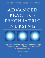 Advanced Practice Psychiatric Nursing: Integrating Psychotherapy, Psychopharmacology, and Complementary and Alternative Approaches Across the Life Span