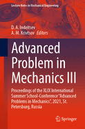Advanced Problem in Mechanics III: Proceedings of the XLIX International Summer School-Conference "Advanced Problems in Mechanics", 2021, St. Petersburg, Russia