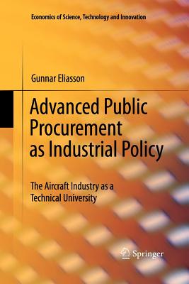 Advanced Public Procurement as Industrial Policy: The Aircraft Industry as a Technical University - Eliasson, Gunnar