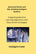 Advanced Python and SQL: Integrating Machine Learning Algorithms with Data-Driven Strategies