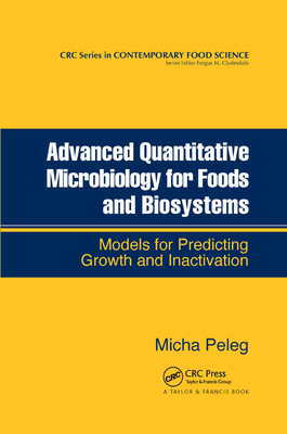 Advanced Quantitative Microbiology for Foods and Biosystems: Models for Predicting Growth and Inactivation - Peleg, Micha