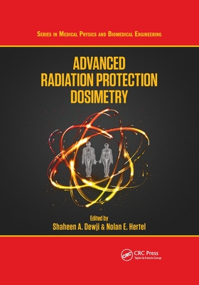 Advanced Radiation Protection Dosimetry - Dewji, Shaheen (Editor), and Hertel, Nolan E. (Editor)