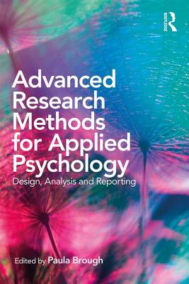 Advanced Research Methods for Applied Psychology: Design, Analysis and Reporting - Brough, Paula (Editor)