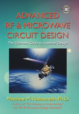 Advanced Rf & Microwave Circuit Design (Updated & Modernized Edition - June 2018): The Ultimate Guide to Superior Design - Radmanesh, Matthew M