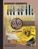 Advanced Rudiments Workbook - Ultimate Music Theory: Advanced Music Theory Workbook (Ultimate Music Theory) includes UMT Guide & Chart, 12 Step-by-Step Lessons & 12 Review Tests to Dramatically Increase Retention!