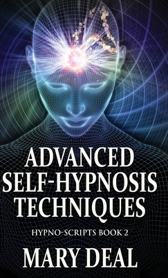 Advanced Self-Hypnosis Techniques - Deal, Mary