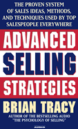 Advanced Selling Strategies: The Proven System Practiced by Top Salespeople