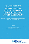 Advanced Seminar on Common Cause Failure Analysis in Probabilistic Safety Assessment: Proceedings of the Ispra Course Held at the Joint Research Centre, Ispra, Italy, 16-19 November 1987