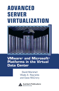 Advanced Server Virtualization: VMware and Microsoft Platforms in the Virtual Data Center