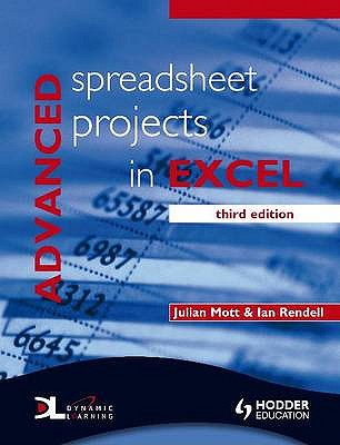 Advanced Spreadsheet Projects in Excel 3rd Edition - Mott, Julian, and Rendell, Ian
