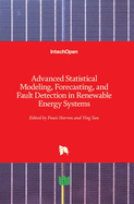 Advanced Statistical Modeling, Forecasting, and Fault Detection in Renewable Energy Systems