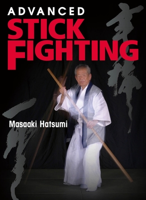 Advanced Stick Fighting - Hatsumi, Masaaki