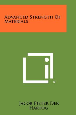 Advanced Strength Of Materials - Den Hartog, Jacob Pieter