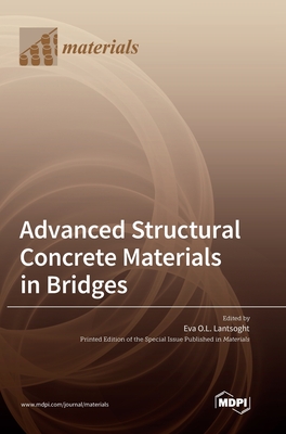 Advanced Structural Concrete Materials in Bridges - Lantsoght, Eva O L (Guest editor)