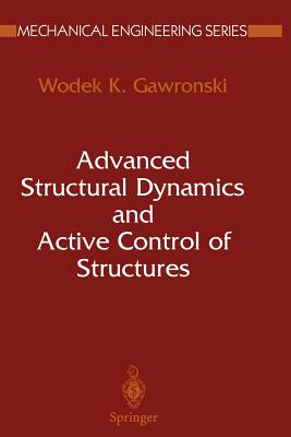 Advanced Structural Dynamics and Active Control of Structures - Gawronski, Wodek