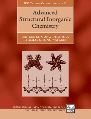 Advanced Structural Inorganic Chemistry - Li, Wai-Kee, and Zhou, Gong-Du, and Mak, Thomas