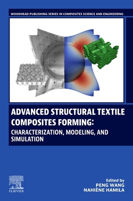 Advanced Structural Textile Composites Forming: Characterization, Modeling, and Simulation - Wang, Peng (Editor), and Hamila, Nahine (Editor)