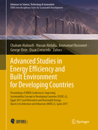 Advanced Studies in Energy Efficiency and Built Environment for Developing Countries: Proceedings of IEREK Conferences: Improving Sustainability Concept in Developing Countries (ISCDC-2), Egypt 2017 and Alternative and Renewable Energy Quest in...
