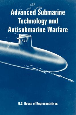 Advanced Submarine Technology and Antisubmarine Warfare - U S House of Representatives