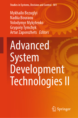 Advanced System Development Technologies II - Bezuglyi, Mykhailo (Editor), and Bouraou, Nadiia (Editor), and Mykytenko, Volodymyr (Editor)