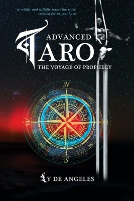 Advanced Tarot The Voyage of Prophecy - De Angeles, Ly