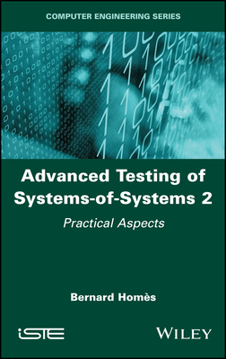 Advanced Testing of Systems-Of-Systems, Volume 2: Practical Aspects - Homs, Bernard