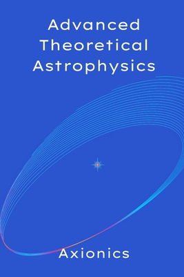 Advanced Theoretical Astrophysics: Quantum Fields in Curved Spacetime, Black Hole Thermodynamics, and the Ultimate Fate of the Universe - L, Machine