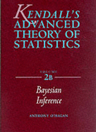 Advanced Theory of Statistics: Bayesian Inference - O'Hagan, Anthony, and Kendall, Maurice, Sir, and Stuart, Alan