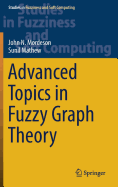 Advanced Topics in Fuzzy Graph Theory