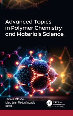 Advanced Topics in Polymer Chemistry and Materials Science - Tatrishvili, Tamara (Editor), and Mdard Abadie, Marc Jean (Editor)