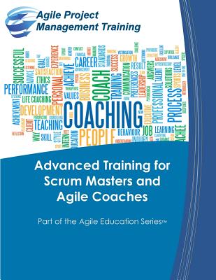 Advanced Training for Scrum Masters and Agile Coaches - Tousignant, Dan