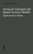 Advanced Transport and Spatial Systems Models: Applications to Korea - Kim, Tschangho J, and Suh, Sunduck