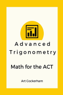 Advanced Trigonometry: Math for the ACT