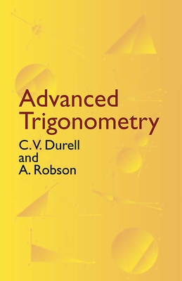 Advanced Trigonometry - Durell, C V, and Robson, A