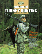 Advanced Turkey Hunting: Turkey Hunting's Top Experts Reveal Their Secrets for Success - Clancy, Gary, and Hanback, Michael, and Smith, Jason A