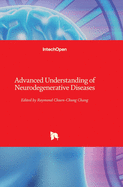 Advanced Understanding of Neurodegenerative Diseases