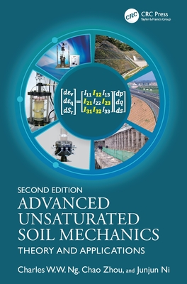 Advanced Unsaturated Soil Mechanics: Theory and Applications - Ng, Charles W W, and Zhou, Chao, and Ni, Junjun