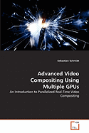 Advanced Video Compositing Using Multiple Gpus