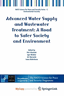 Advanced Water Supply and Wastewater Treatment: A Road to Safer Society and Environment - Hlavinek, Petr (Editor), and Winkler, Igor (Editor), and Marsalek, Jiri (Editor)