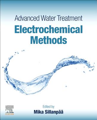 Advanced Water Treatment: Electrochemical Methods - Sillanpaa, Mika (Editor)
