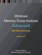 Advanced Windows Memory Dump Analysis with Data Structures: Training Course Transcript and WinDbg Practice Exercises with Notes, Fourth Edition