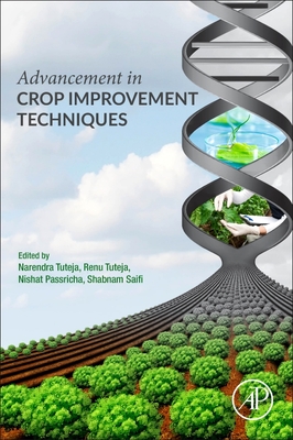 Advancement in Crop Improvement Techniques - Tuteja, Narendra (Editor), and Tuteja, Renu (Editor), and Passricha, Nishat (Editor)