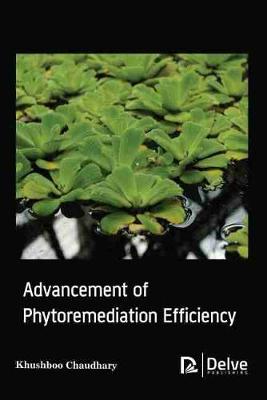 Advancement of Phytoremediation Efficiency - Chaudhary, Khushboo